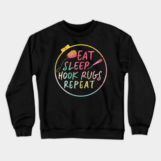 Eat Sleep Hook Rugs Repeat Rug Hooking Gift Crewneck Sweatshirt by Giggias